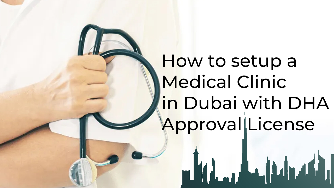 How To Set up a Medical Clinic in Dubai with DHA Approval / License